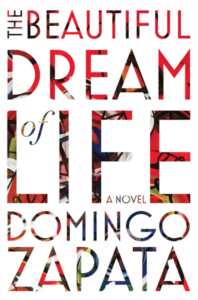 The Beautiful Dream of Life: A Novel (Kindle Edition) by Domingo Zapata